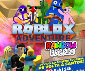 ROBLOX Adventure Rainbow Friends (02/04) Teatro Marista - IngressoLive -  Plataforma Online de Eventos