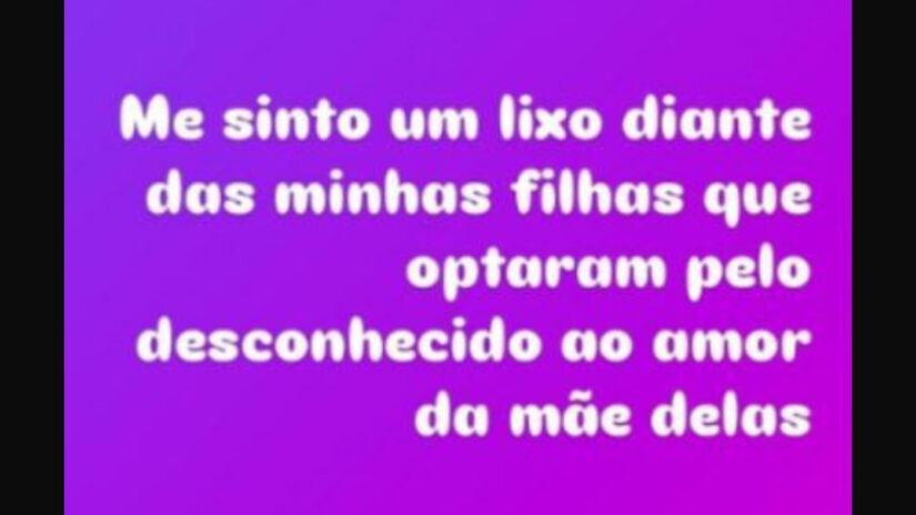Em outro momento do desabafo, afirmou: 'Me sinto um lixo diante das minhas filhas' / Reprodução/Instagram