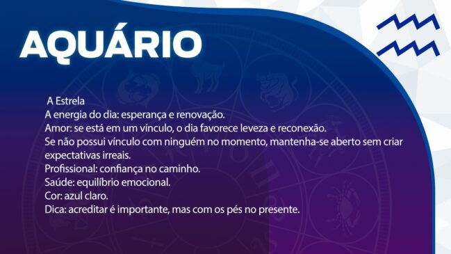 Aquário (A Estrela)
Energia de renovação e muita esperança.
Amor: O dia favorece a reconexão e a leveza no vínculo. Para quem está só, mantenha-se aberto, mas sem criar expectativas irreais.
Profissional: Tenha confiança no caminho que está seguindo.
Saúde: Bom equilíbrio emocional.
Cor: Azul claro.
Dica: Acreditar é essencial, mas mantenha sempre os pés no presente.