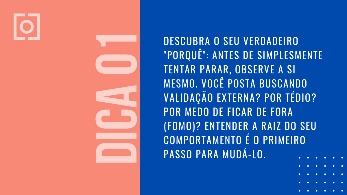 Card da Dica 01 sobre descobrir o verdadeiro motivo de postar nas redes sociais.