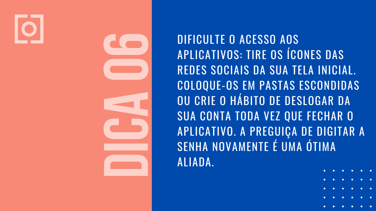 Card da Dica 06 orientando a dificultar o acesso aos aplicativos.