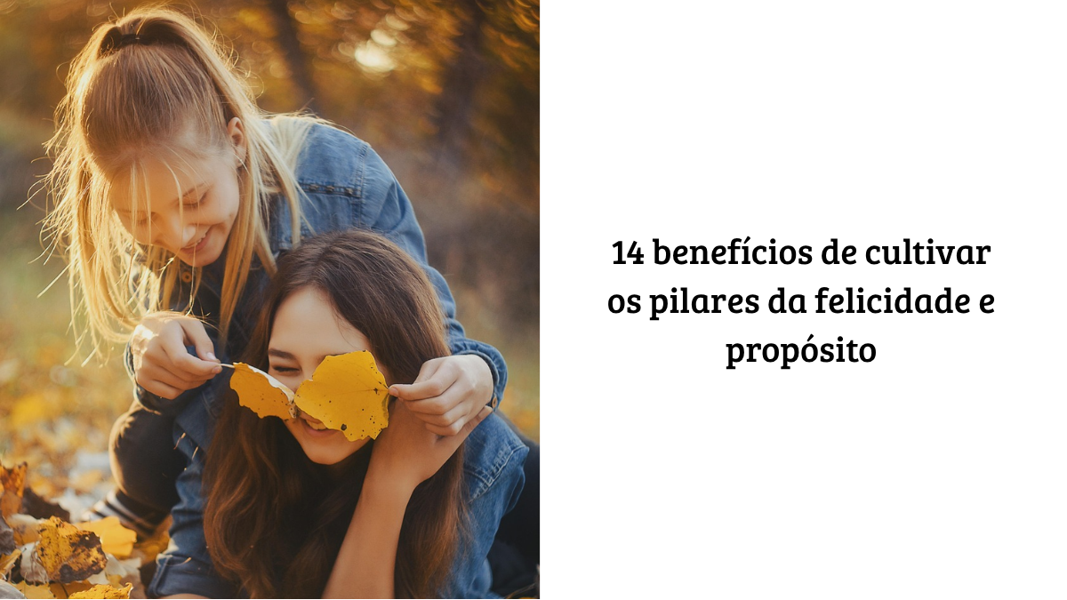 Duas jovens sorridentes brincando com folhas de outono ao lado do título: "14 benefícios de cultivar os pilares da felicidade e propósito".