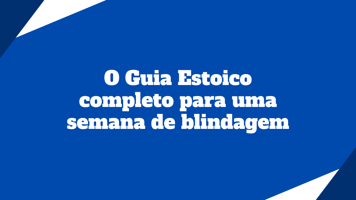 Card com fundo azul escuro e detalhes brancos nas pontas contendo o título centralizado O Guia Estoico completo para uma semana de blindagem
