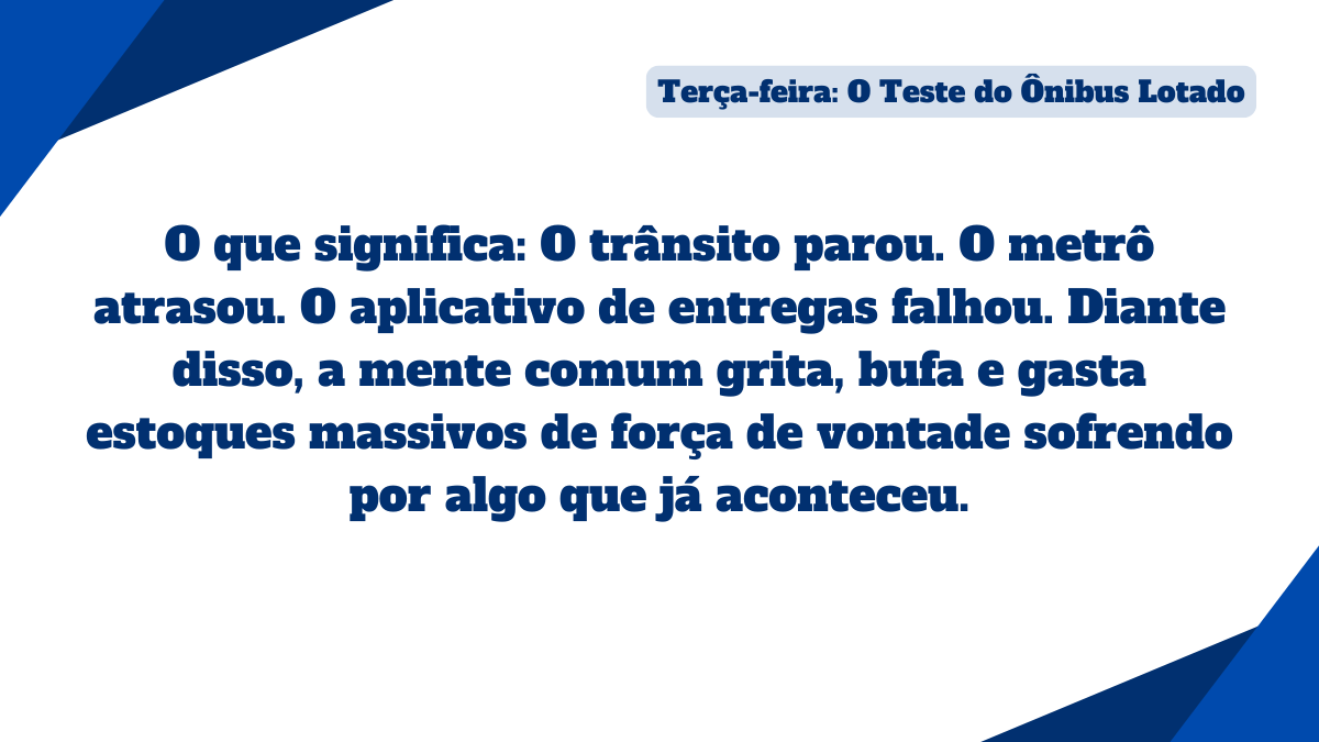 Card com fundo branco intitulado Terça-feira O Teste do Ônibus Lotado abordando a reação da mente comum diante de atrasos