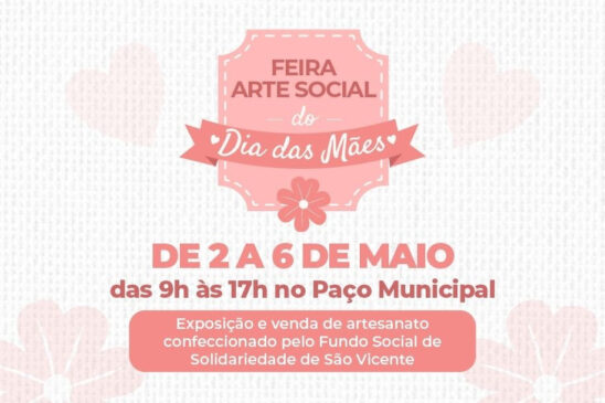 Fundo Social de Solidariedade de São Vicente promove feira de artesanato para o Dia das Mães