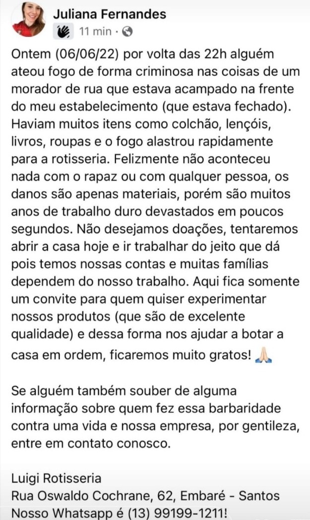 A dona do estabelecimento afirma que 'alguém ateou fogo de forma criminosa' nos pertences do homem