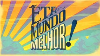 em 'Êta Mundo Melhor', novela das 18h da TV Globo