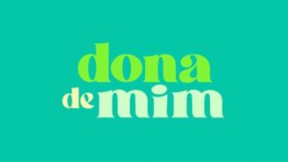 Saiba o que vai acontecer em 'Dona de Mim', novela das 19h da TV Globo